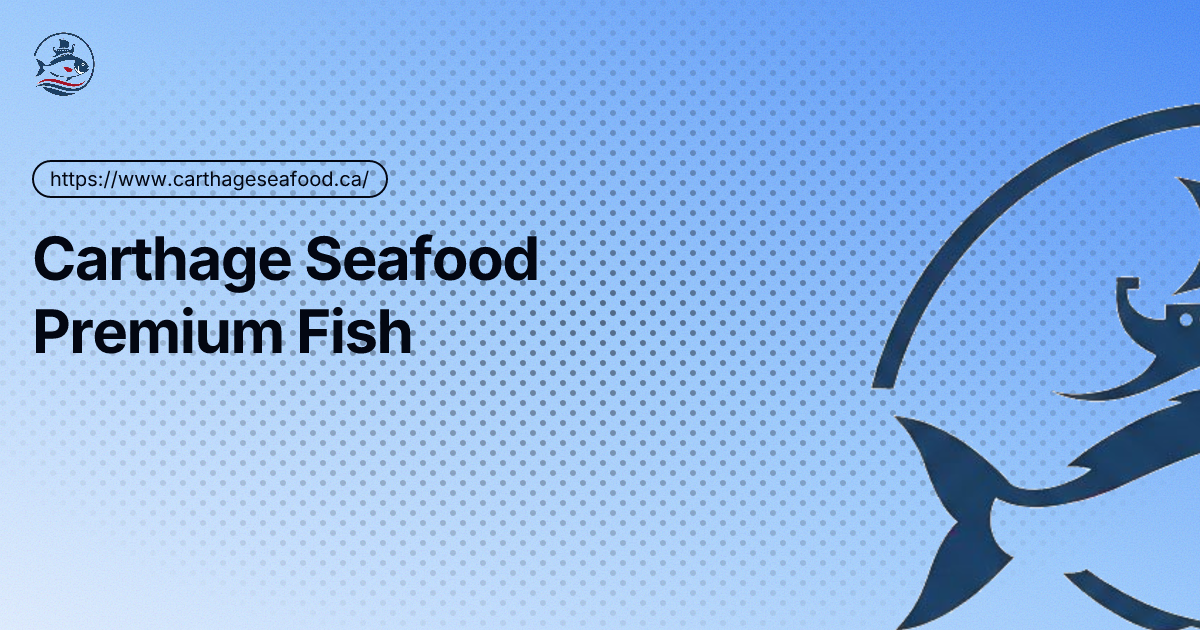 Carthage Seafood - Fresh Fish & Seafood in Edmonton, Calgary & Montreal